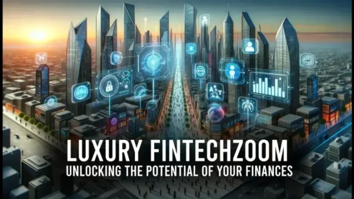 Luxury Fintech with FintechZoom
